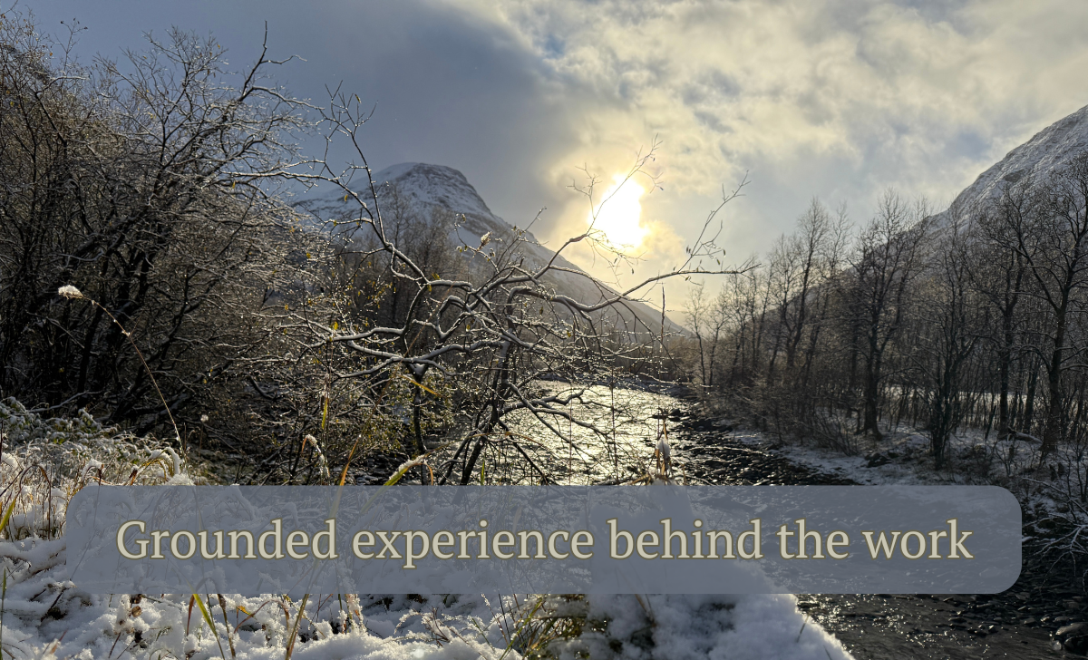 grounded experience behind the work