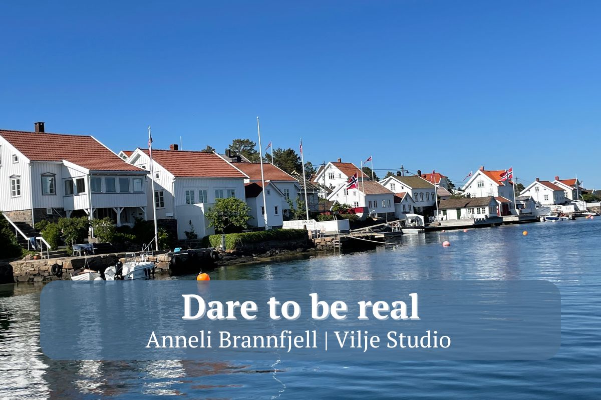 Dare to be real_Vilje Studio