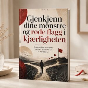 Gjenkjenn dine mønstre og røde flagg i kjærligheten